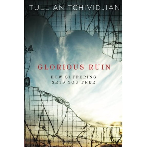 Pre-Owned Glorious Ruin: How Suffering Sets You Free (Paperback) 0781410991 9780781410991