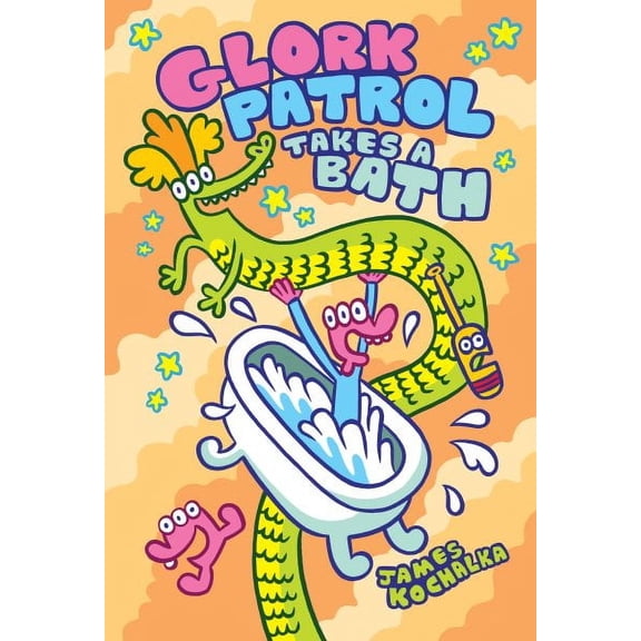 Glork Patrol (Book Two): Glork Patrol Takes a Bath! (Hardcover)