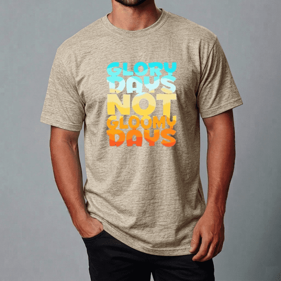 Glory Days Not Gloomy Days Positive Christian Message Design Unisex Tee,S- 5XL