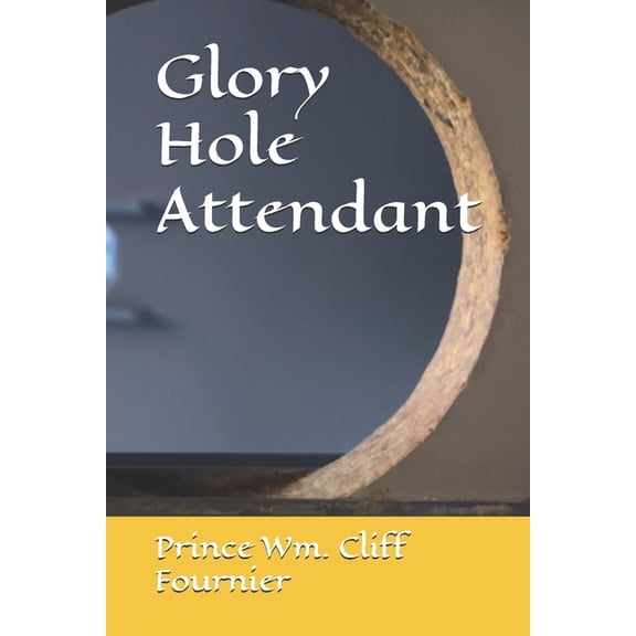 Glory Hole Attendant, (Paperback)
