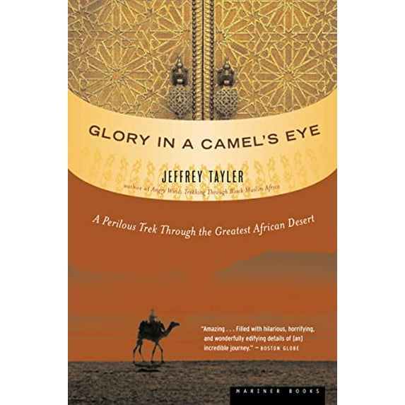 Pre-Owned Glory in a Camel's Eye: A Perilous Trek Through the Greatest African Desert (Paperback) 0618492224 9780618492220