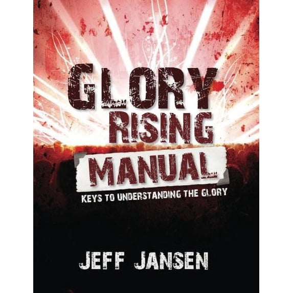 Pre-Owned Glory Rising Manual: Keys to Understanding the Glory (Paperback) 0768431670 9780768431674