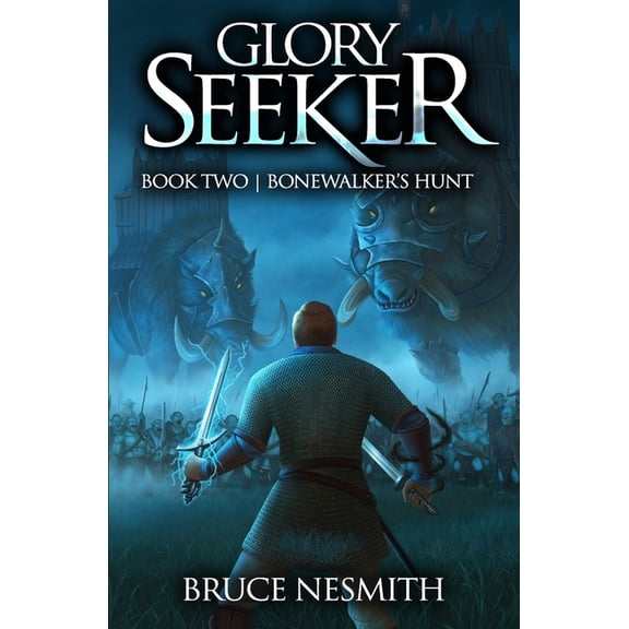 Glory Seeker Glory Seeker 2: Bonewalker's Hunt: A LitRPG Adventure, Book 2, (Paperback)