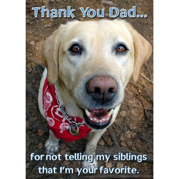 Glory To Dog Thank You Dad... for Not Telling My Siblings I'm You're Favorite Happy Father's Day Card