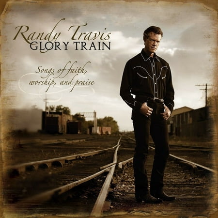 Glory Train, Songs Of Faith, Worship & Praise [Audio CD] Randy Travis