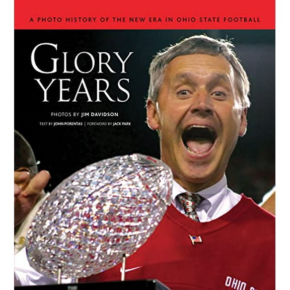 Pre-Owned Glory Years: A Photo History of the New Era in Ohio State Football (Hardcover) 1600781608 9781600781605
