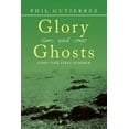 thumbnail image 1 of Glory and Ghosts: Joshthe First Summer Paperback 1532030150 9781532030154 Phil Gutierrez, 1 of 1