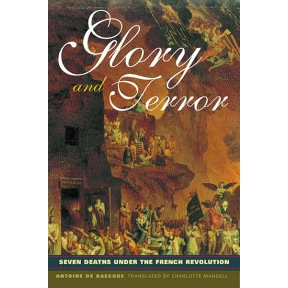 Pre-Owned Glory and Terror: Seven Deaths Under the French Revolution (Hardcover) 0415926165 9780415926164