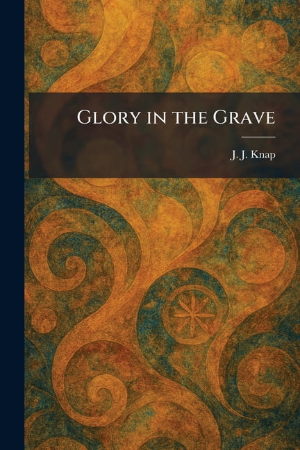 Glory in the Grave, (Paperback)