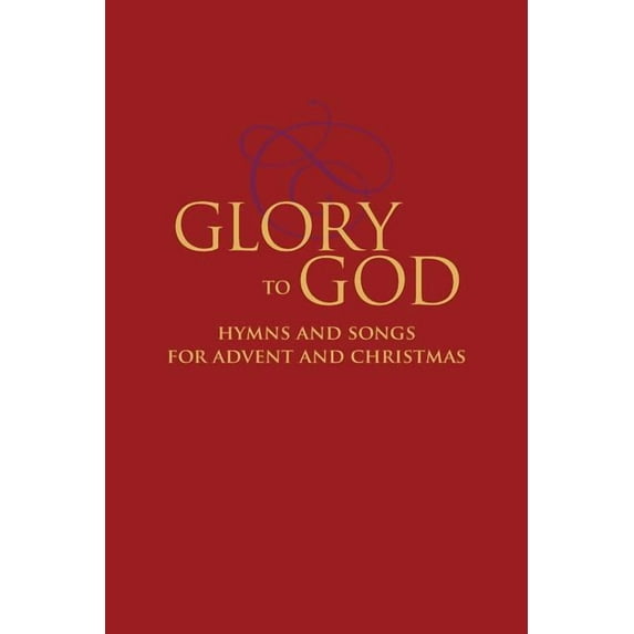 Glory to God - Hymns and Songs for Advent and Christmas, (Paperback)