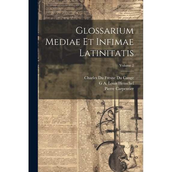 Glossarium Mediae Et Infimae Latinitatis; Volume 2 (Paperback)