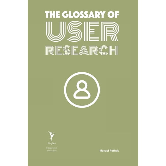 Glossary: The Glossary of User Research (Paperback)