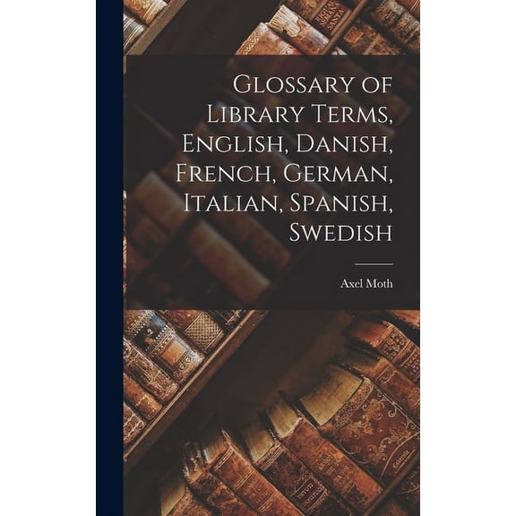 Glossary of Library Terms, English, Danish, French, German, Italian, Spanish, Swedish (Hardcover)