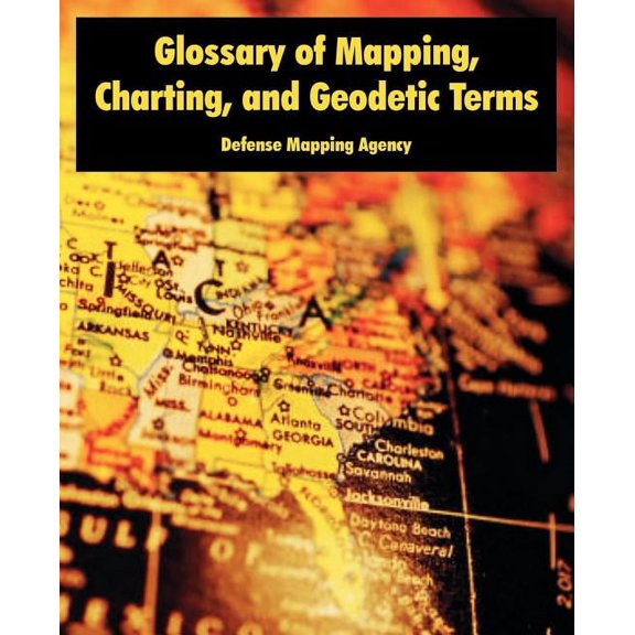 Glossary of Mapping, Charting, and Geodetic Terms (Paperback)