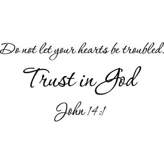 Glossy Black 37" X 18" Do not let your hearts be troubled. Trust in God. John 14:1 Art Home Mural Vinyl wall art Inspirational quotes and saying home decor decal sticker