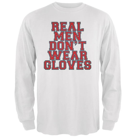 Glove Gate Real Men Don't Wear Gloves Mens Long Sleeve T Shirt White LG