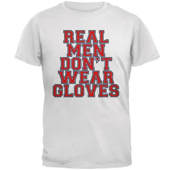 Glove Gate Real Men Don't Wear Gloves Mens T Shirt White SM
