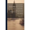 thumbnail image 1 of Glover's Illustrated Guide and Visitor's Companion Through the Isle of Man, (Hardcover), 1 of 1