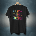 thumbnail image 1 of Glow For Jesus Colorful Faith Inspired Spiritual Radiant Graphic Unisex T-Shirt up to size 5XL, 1 of 2