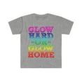 thumbnail image 1 of Glow Hard Or Glow Home Fun Party Best Gift Unisex Softstyle T-Shirt, 1 of 3
