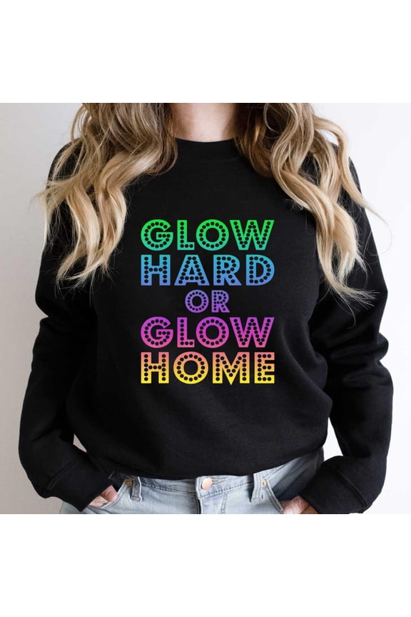 Glow Hard or Glow Home, Funny 70s 80s Graphic Tee, Retro SW21308 Unisex Sweatshirt, Up to Size 5XL