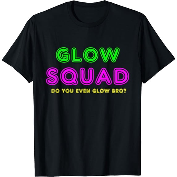 Glow Squad, Do You Even Glow Bro? Funny Rave T Shirt