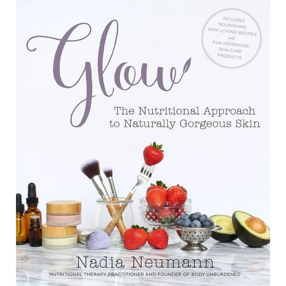 Glow: The Nutritional Approach to Naturally Gorgeous Skin (Paperback)