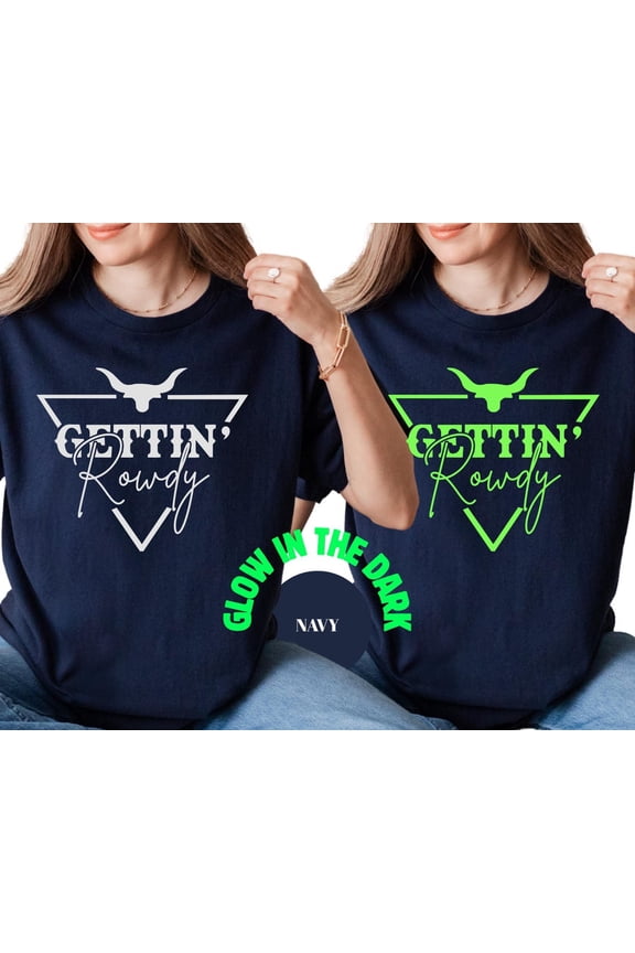 Glow in the Dark Cowgirl Bachelorette Tee: Gettin' Rowdy Western Shirt All Size S-5Xl