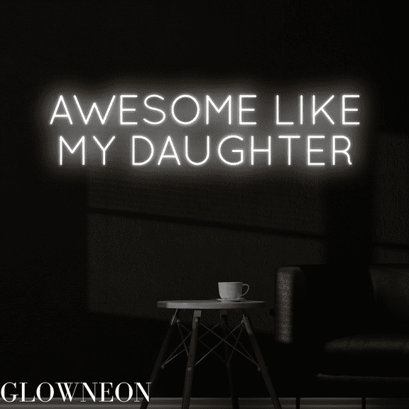 Glowneon Awesome Like My Daughter Neon Sign, Kids Room Wall Led Decor