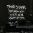 thumbnail image 1 of Glowneon Dear Santa Just Leave Your Credit Card Under The Tree Neon Sign, Christmas Quotes Led Sign, 1 of 5