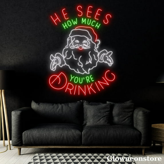 Glowneon He Sees How Much You're Drinking Neon Sign, Christmas Quotes LED Sign, Christmas Décor