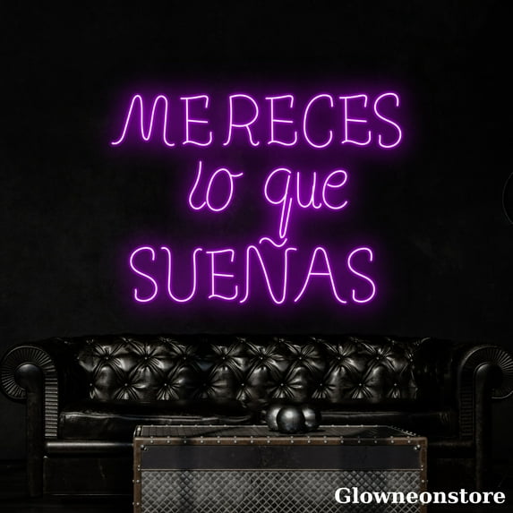 Glowneon Mereces Lo Que Suenas Neon Sign, You Deserve What You Dream Led Sign, Motivational Quotes