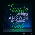thumbnail image 1 of Glowneon Tequila May Not Be The Answer But It's Worth A Shot Neon Sign, Quotes LED Sign, 1 of 4