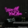 thumbnail image 1 of Glowneon We’re All Mad Here Neon Sign, Quote Led Sign, Crazy Quotes Wall Art, Home Bar Decor, 1 of 2