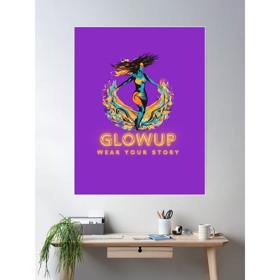 Glowup: Wear Your Story Collection Art Poster Wall Art, Modern Wall Decor For Living Room Bedroom, 8x12 UNFRAMED