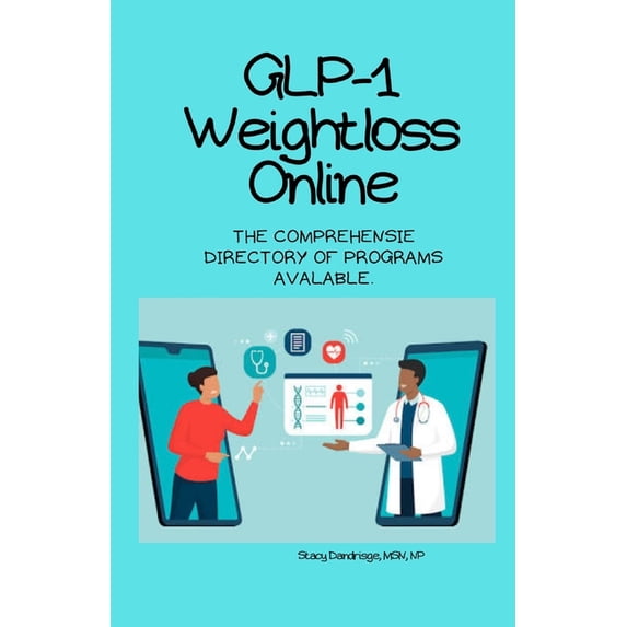 Glp-1 Weight Loss Online: The Comprehensive Directory of the Programs Available, (Paperback)