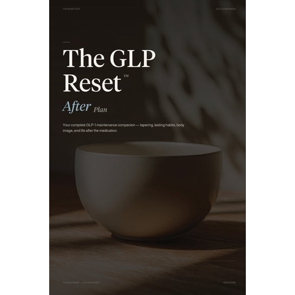 The Glp Reset The GLP Reset: The After Plan: Sustainable Weight Maintenance, Hunger Management & Mindset Support After GLP-1 Medicatio, Book 6, (Paperback)