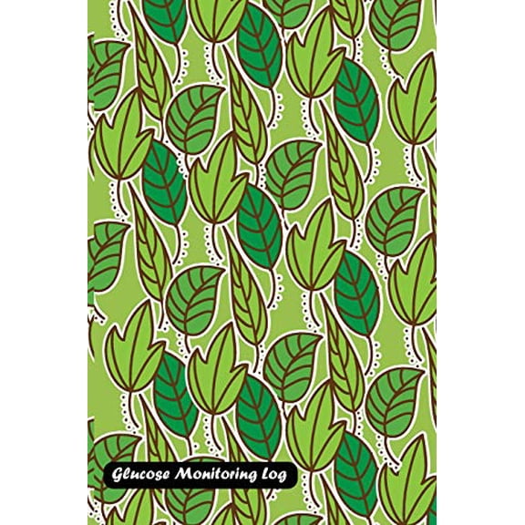Glucose Monitoring Log: Green leaves cover Paperback 1730981186 9781730981180 Shamrock Logbook