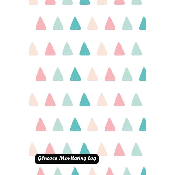 Glucose Monitoring Log : Triangle pattern cover (Paperback)