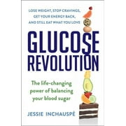 Glucose Revolution : The Life-Changing Power of Balancing Your Blood Sugar (Hardcover)