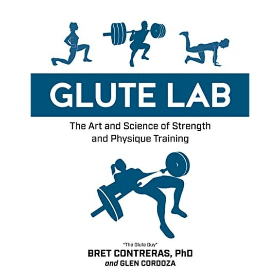 Pre-Owned Glute Lab: The Art and Science of Strength and Physique Training, 9781628603460, 1628603461, Hardcover,