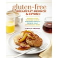 thumbnail image 1 of Gluten-Free Breakfast, Brunch & Beyond : Breads & Cakes * Muffins & Scones * Pancakes, Waffles & French Toast * Quiches * and More (Paperback), 1 of 2