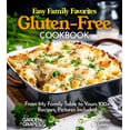 thumbnail image 1 of Gluten-Free Collection Easy Family Favorites Gluten-Free Cookbook: From My Family Table to Yours 100+ Recipes, Pictures Included, (Paperback), 1 of 1