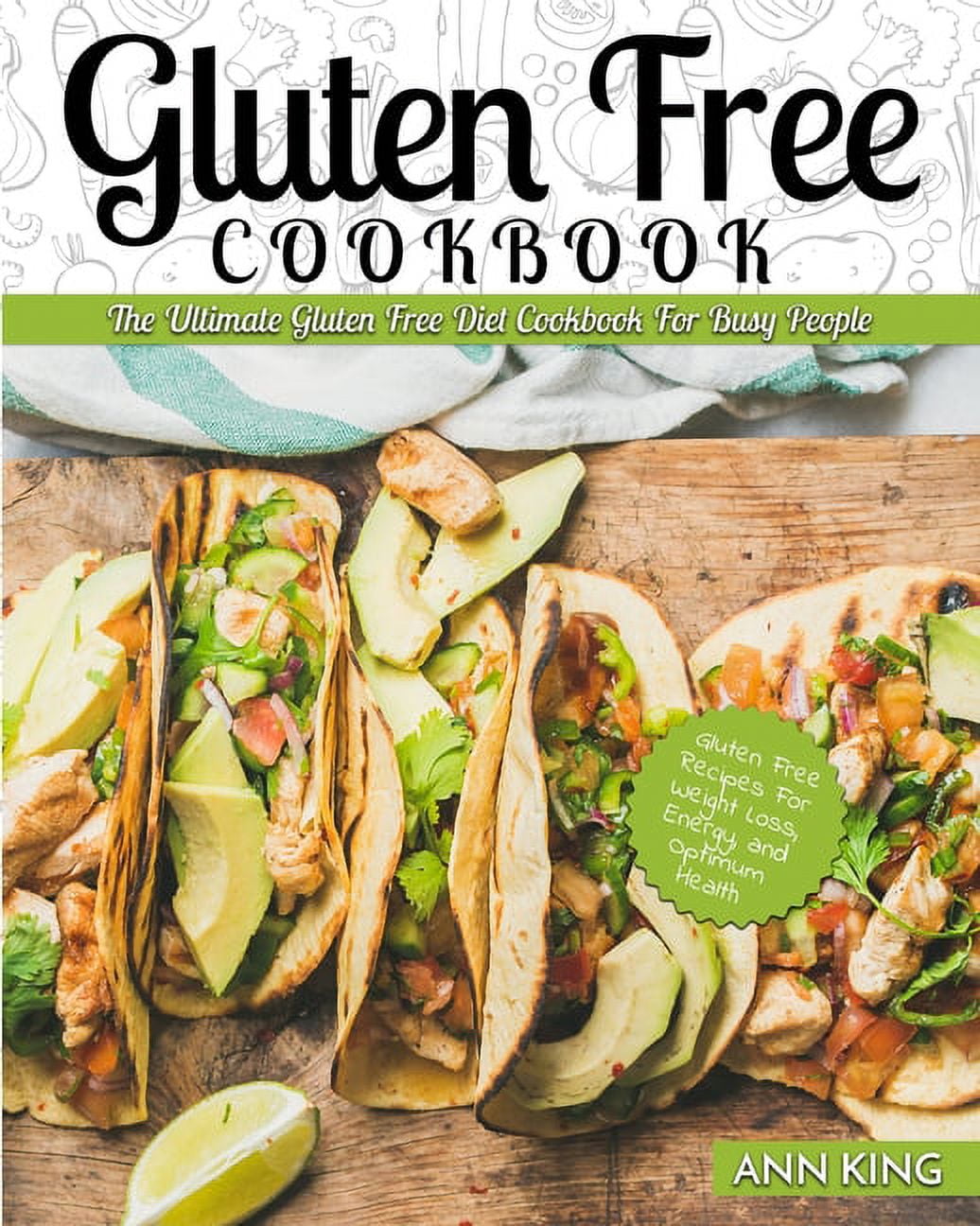 Gluten Free Cookbook: The Ultimate Gluten Free Diet Cookbook for Busy People - Gluten Free Recipes for Weight Loss, Ener, (Paperback)