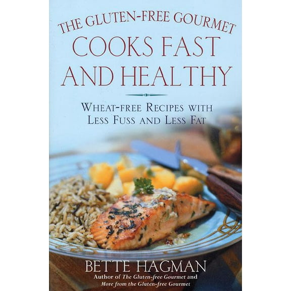 The Gluten-Free Gourmet Cooks Fast and Healthy: Wheat-Free Recipes with Less Fuss and Less Fat, (Paperback)