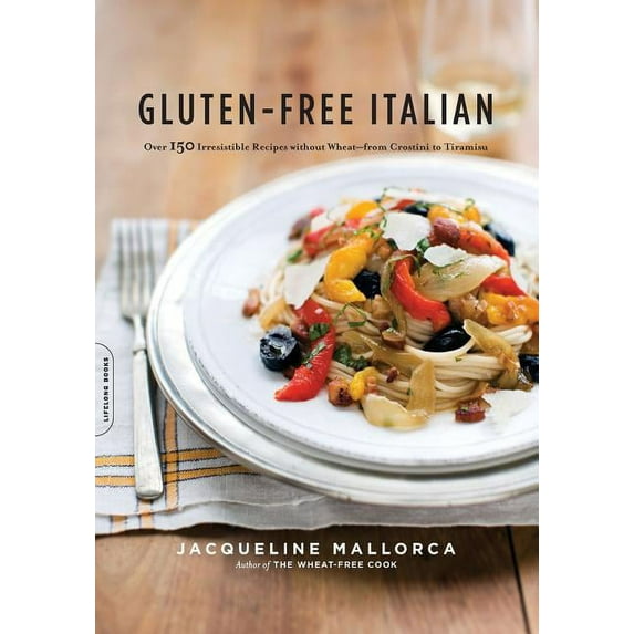 Gluten-Free Italian: Over 150 Irresistible Recipes Without Wheat -- From Crostini to Tiramisu, (Paperback)