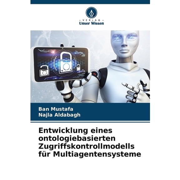 Entwicklung eines ontologiebasierten Zugriffskontrollmodells fr Multiagentensysteme, (Paperback)