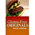 thumbnail image 1 of Gluten-Free Originals - Lunch Cookbook : (Practical and Delicious Gluten-Free, Grain Free, Dairy Free Recipes) (Paperback), 1 of 1