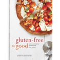 thumbnail image 1 of Pre-Owned Gluten-Free for Good: Simple, Wholesome Recipes Made from Scratch: A Cookbook (Paperback) 0804186324 9780804186322, 1 of 1