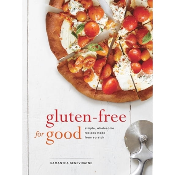 Pre-Owned Gluten-Free for Good: Simple, Wholesome Recipes Made from Scratch: A Cookbook (Paperback) 0804186324 9780804186322